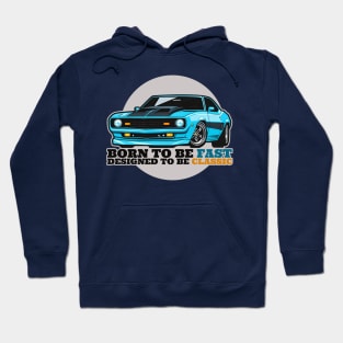 Born to be fast, Designed to be classic Hoodie